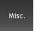 Misc.
